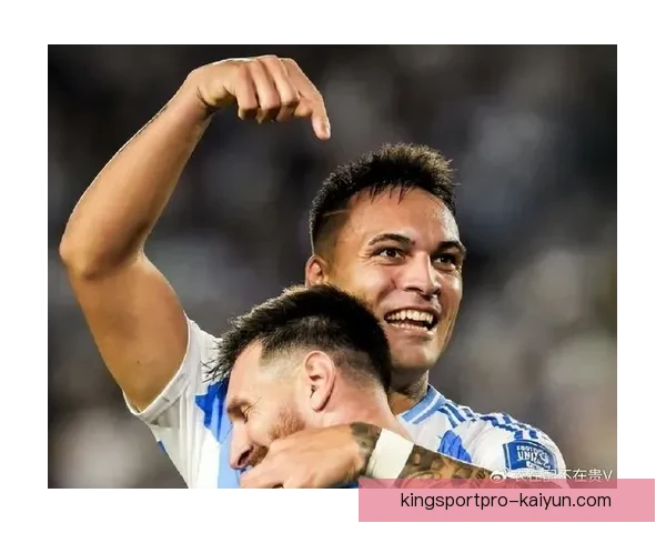 劳塔罗对国家队表现分析，梅西的领导作用备受认可